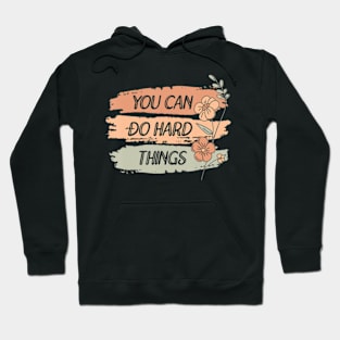 You Can Do Hard Things Flower Hoodie